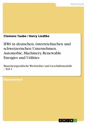 IFRS in deutschen, österreichischen und schweizerischen Unternehmen. Automobie, Machinery, Renewable Energies und Utilities. Tl.1