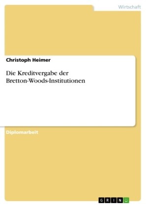 Die Kreditvergabe der Bretton-Woods-Institutionen