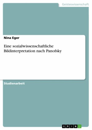 Eine sozialwissenschaftliche Bildinterpretation nach Panofsky