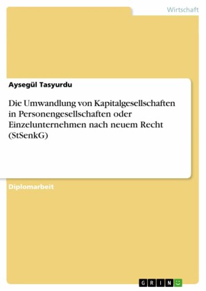 Die Umwandlung von Kapitalgesellschaften in Personengesellschaften oder Einzelunternehmen nach neuem Recht (StSenkG)
