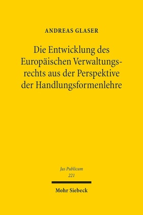Die Entwicklung des Europäischen Verwaltungsrechts aus der Perspektive der Handlungsformenlehre