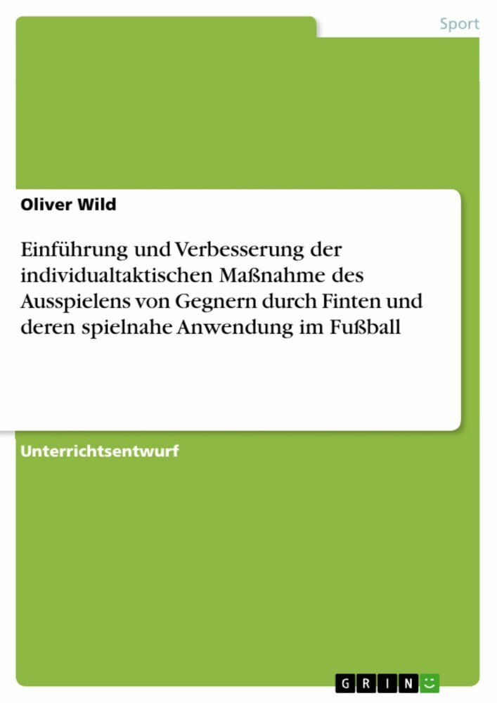 Einführung und Verbesserung der individualtaktischen Maßnahme des Ausspielens von Gegnern durch Finten und deren spielnahe Anwendung im Fußball main product photo