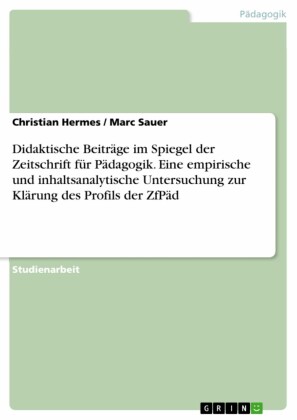 Didaktische Beiträge im Spiegel der Zeitschrift für Pädagogik. Eine empirische und inhaltsanalytische Untersuchung zur Klärung des Profils der ZfPäd