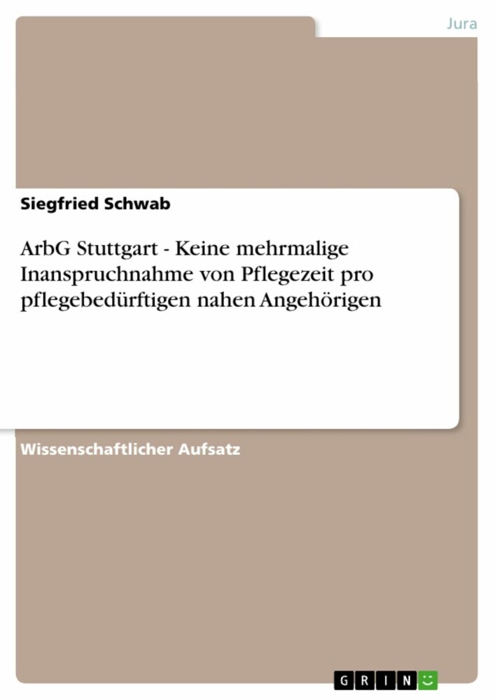 ArbG Stuttgart - Keine mehrmalige Inanspruchnahme von Pflegezeit pro pflegebedürftigen nahen Angehörigen main product photo