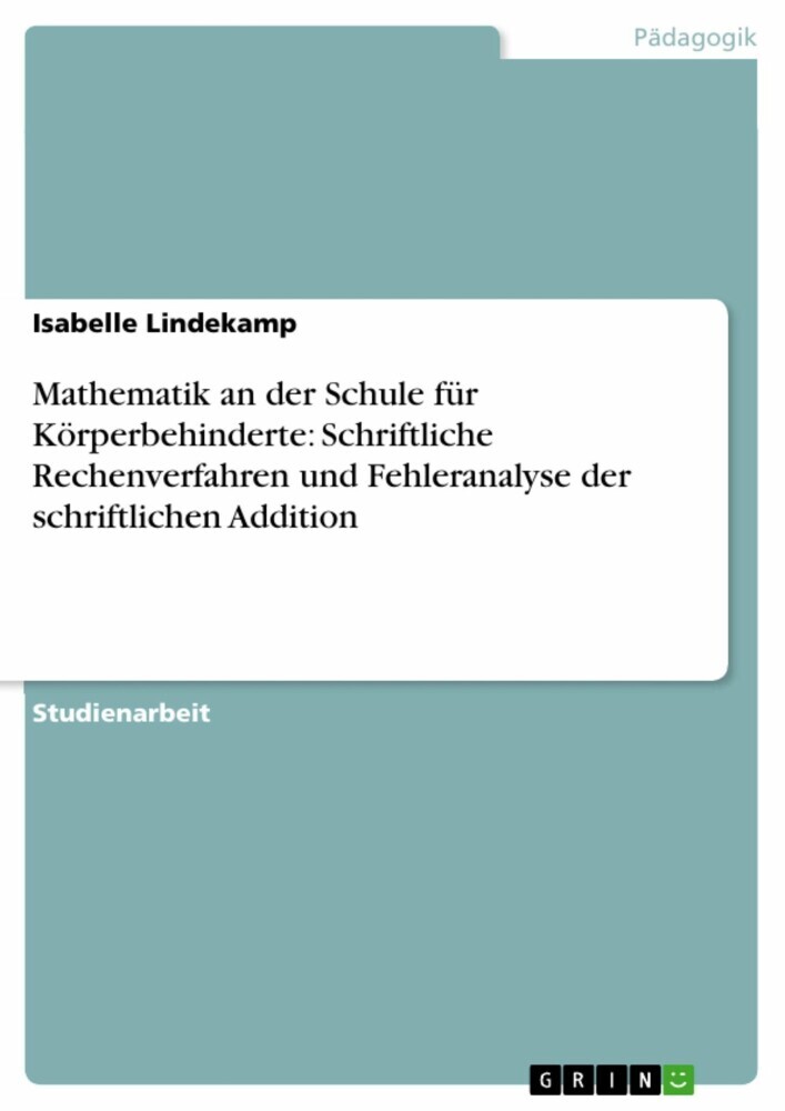 Mathematik an der Schule für Körperbehinderte: Schriftliche Rechenverfahren und Fehleranalyse der schriftlichen Addition main product photo
