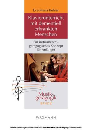 Klavierunterricht mit dementiell erkrankten Menschen. Ein instrumentalgeragogisches Konzept für Anfänger