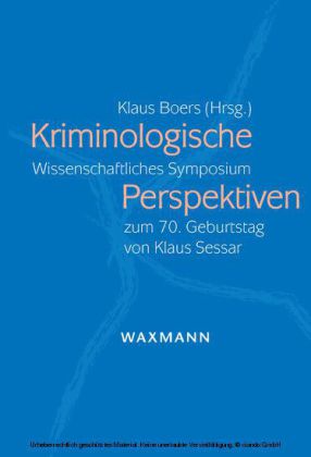 Kriminologische Perspektiven. Wissenschaftliches Symposium zum 70. Geburtstag von Klaus Sessar