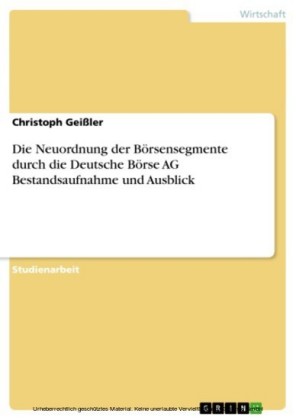 Die Neuordnung der Börsensegmente durch die Deutsche Börse AG     Bestandsaufnahme und Ausblick
