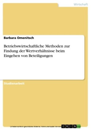 Betriebswirtschaftliche Methoden zur Findung der Wertverhältnisse beim Eingehen von Beteiligungen
