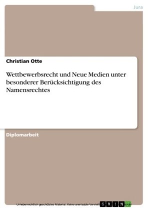Wettbewerbsrecht und Neue Medien unter besonderer Berücksichtigung des Namensrechtes