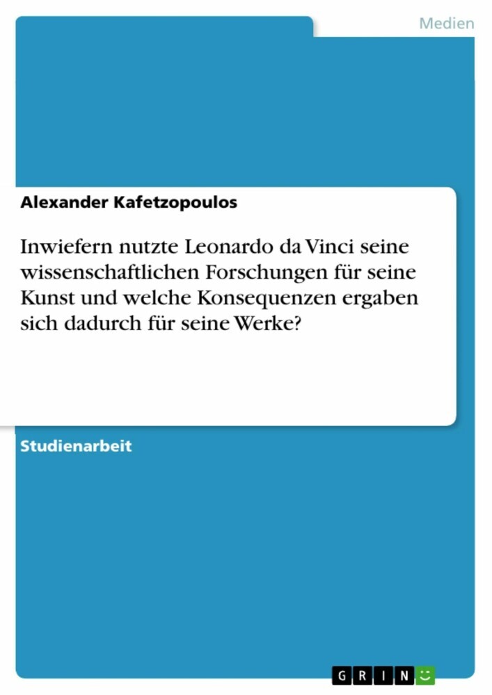 Inwiefern nutzte Leonardo da Vinci seine wissenschaftlichen Forschungen für seine Kunst und welche Konsequenzen ergaben sich dadurch für seine Werke? main product photo
