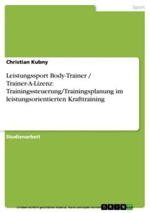 Leistungssport Body-Trainer / Trainer-A-Lizenz: Trainingssteuerung/Trainingsplanung im leistungsorientierten Krafttraining