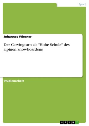 Der Carvingturn als 'Hohe Schule' des alpinen Snowboardens