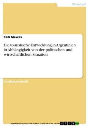 Die touristische Entwicklung in Argentinien in Abhängigkeit von der politischen und wirtschaftlichen Situation