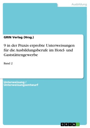 9 in der Praxis erprobte Unterweisungen für die Ausbildungsberufe im Hotel- und Gaststättengewerbe. Bd.2