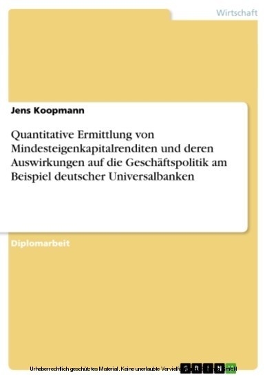 Quantitative Ermittlung von Mindesteigenkapitalrenditen und deren Auswirkungen auf die Geschäftspolitik am Beispiel deutscher Universalbanken main product photo