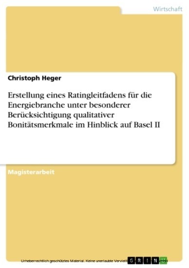 Erstellung eines Ratingleitfadens für die Energiebranche unter besonderer Berücksichtigung qualitativer Bonitätsmerkmale im Hinblick auf Basel II main product photo