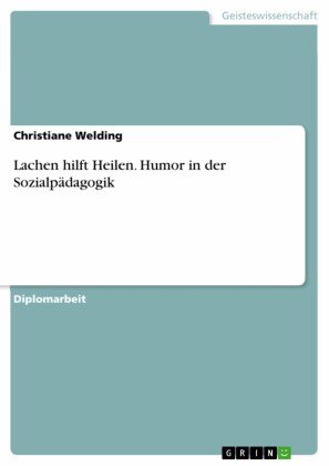 Lachen hilft Heilen. Humor in der Sozialpädagogik