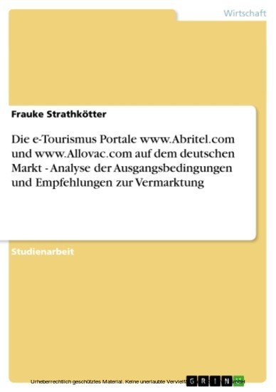 Die e-Tourismus Portale www.Abritel.com und www.Allovac.com auf dem deutschen Markt - Analyse der Ausgangsbedingungen und Empfehlungen zur Vermarktung main product photo
