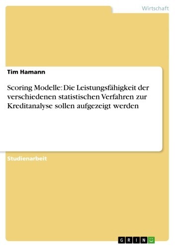Scoring Modelle: Die Leistungsfähigkeit der verschiedenen statistischen Verfahren zur Kreditanalyse sollen aufgezeigt werden main product photo