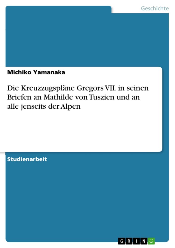 Die Kreuzzugspläne Gregors VII. in seinen Briefen an Mathilde von Tuszien und an alle jenseits der Alpen main product photo