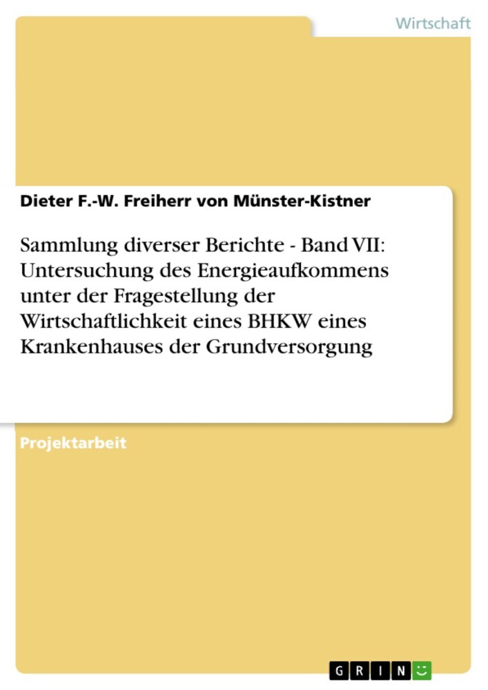 Sammlung diverser Berichte - Band VII: Untersuchung des Energieaufkommens unter der Fragestellung der Wirtschaftlichkeit eines BHKW eines Krankenhauses der Grundversorgung main product photo
