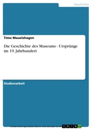 Die Geschichte des Museums - Ursprünge im 19. Jahrhundert