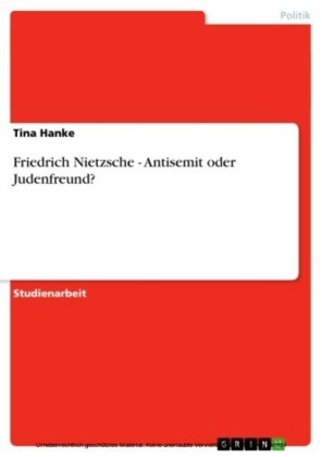 Friedrich Nietzsche - Antisemit oder Judenfreund?