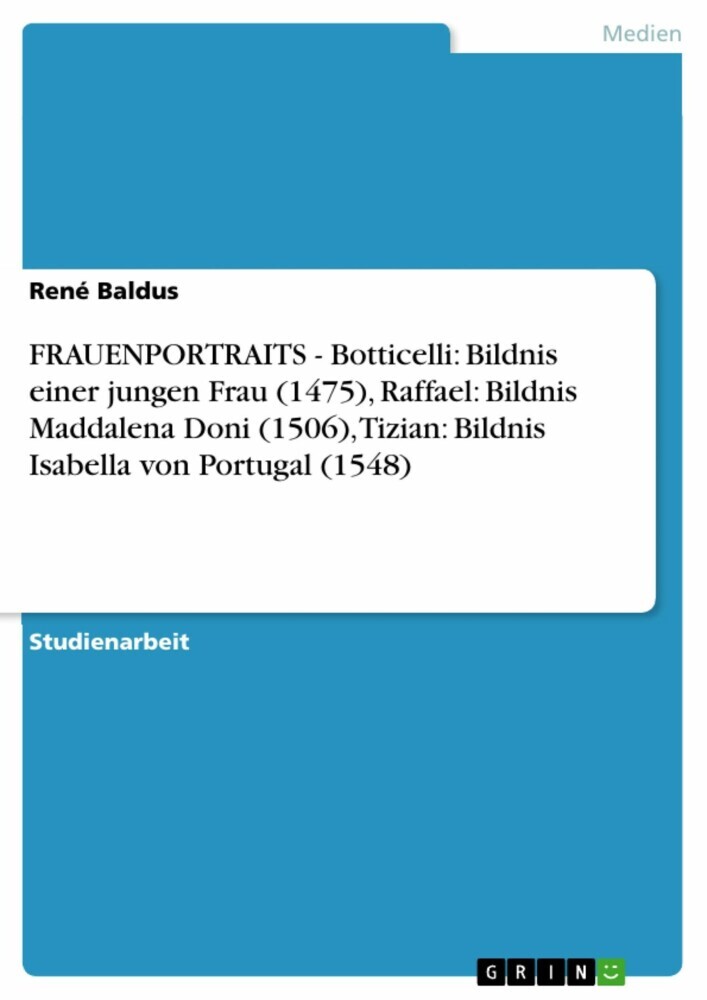 FRAUENPORTRAITS - Botticelli: Bildnis einer jungen Frau (1475), Raffael: Bildnis Maddalena Doni (1506), Tizian: Bildnis Isabella von Portugal (1548) main product photo