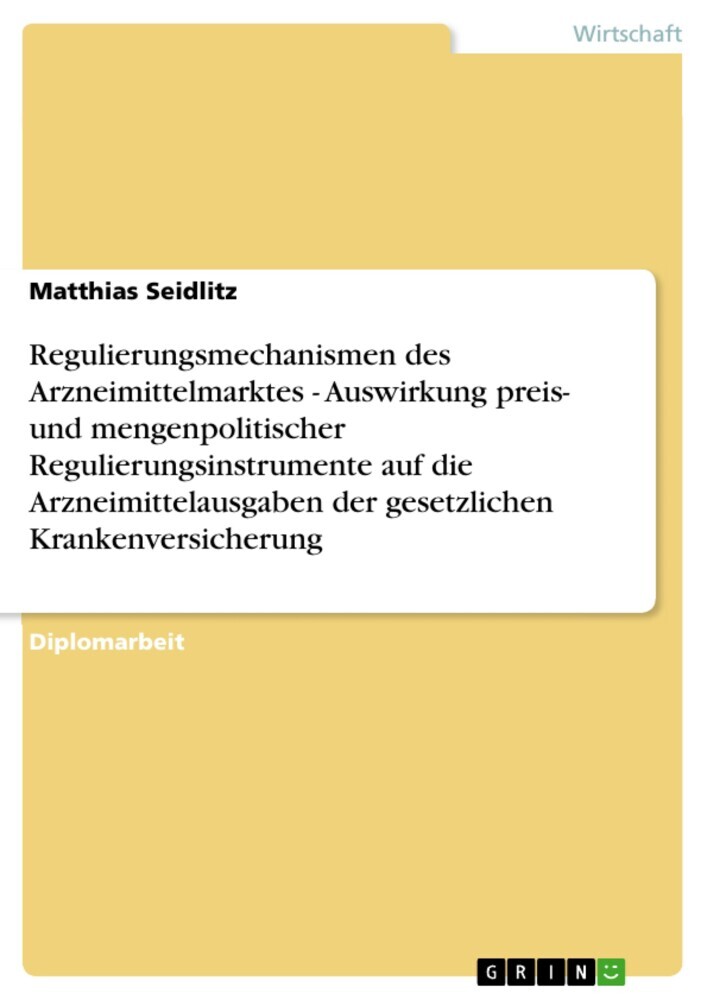 Regulierungsmechanismen des Arzneimittelmarktes - Auswirkung preis- und mengenpolitischer Regulierungsinstrumente auf die Arzneimittelausgaben der gesetzlichen Krankenversicherung main product photo
