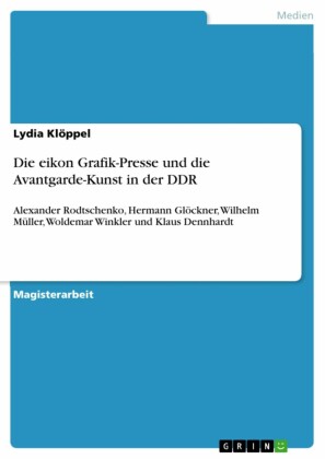 Die eikon Grafik-Presse und die Avantgarde-Kunst in der DDR