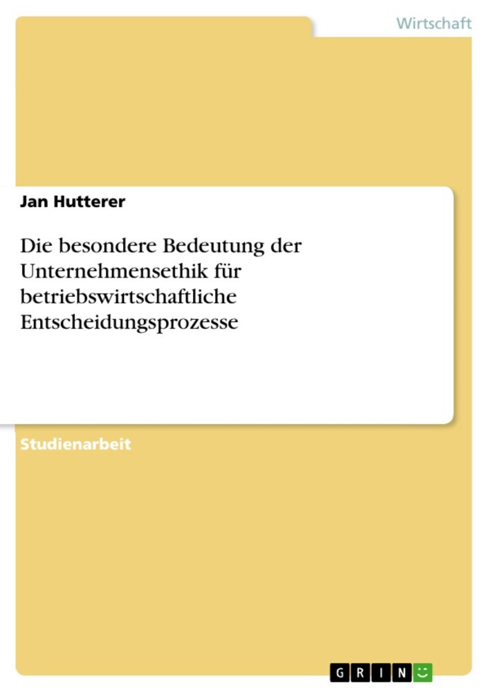 Die besondere Bedeutung der Unternehmensethik für betriebswirtschaftliche Entscheidungsprozesse main product photo