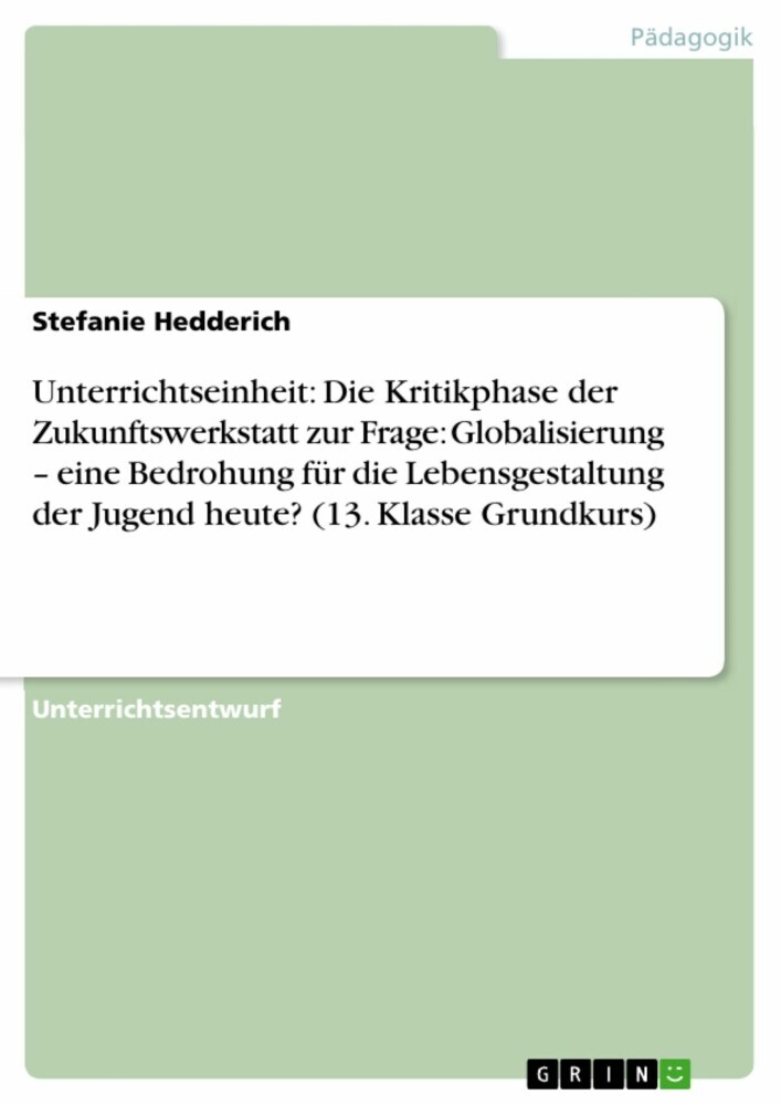 Unterrichtseinheit: Die Kritikphase der Zukunftswerkstatt zur Frage: Globalisierung - eine Bedrohung für die Lebensgestaltung der Jugend heute? (13. Klasse Grundkurs) main product photo
