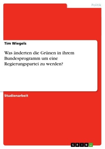 Was änderten die Grünen in ihrem Bundesprogramm um eine Regierungspartei zu werden? main product photo