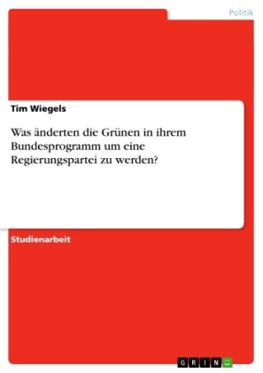 Was änderten die Grünen in ihrem Bundesprogramm um eine Regierungspartei zu werden?