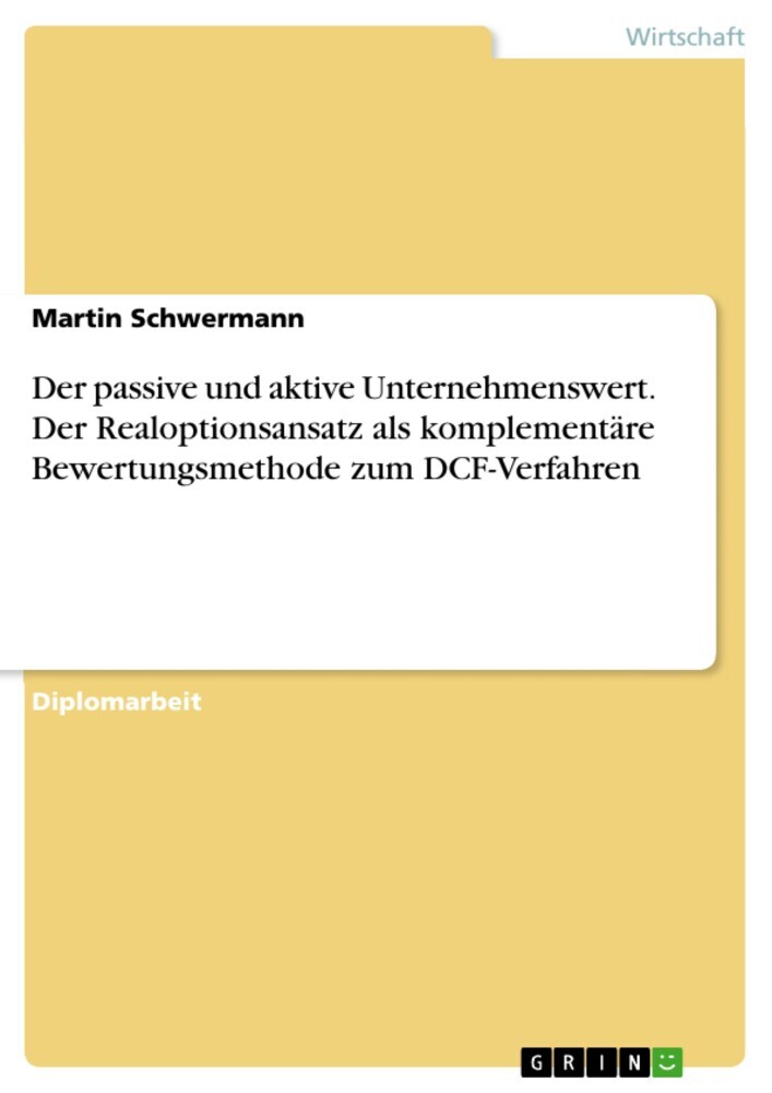 Der passive und aktive Unternehmenswert. Der Realoptionsansatz als komplementäre Bewertungsmethode zum DCF-Verfahren main product photo