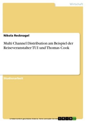 Multi Channel Distribution am Beispiel der Reiseveranstalter TUI und Thomas Cook