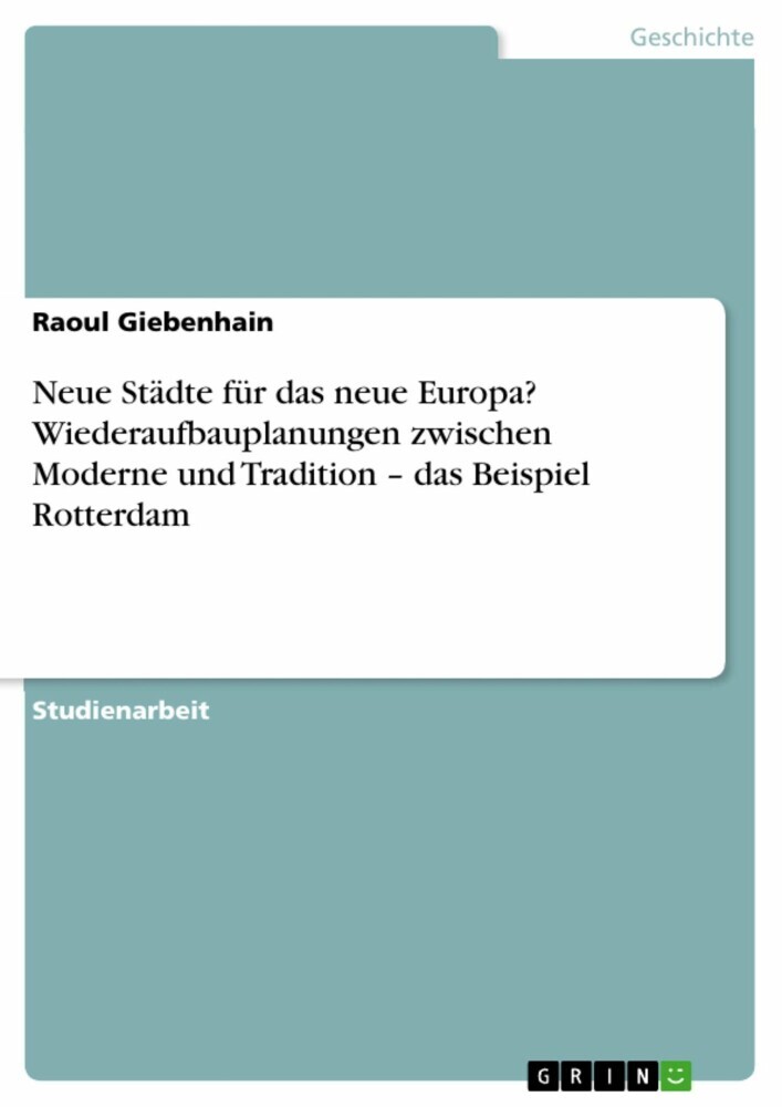 Neue Städte für das neue Europa? Wiederaufbauplanungen zwischen Moderne und Tradition - das Beispiel Rotterdam main product photo