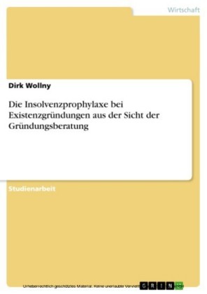 Die Insolvenzprophylaxe bei Existenzgründungen aus der Sicht der Gründungsberatung
