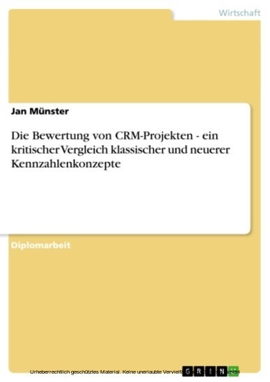 Die Bewertung von CRM-Projekten - ein kritischer Vergleich klassischer und neuerer Kennzahlenkonzepte main product photo