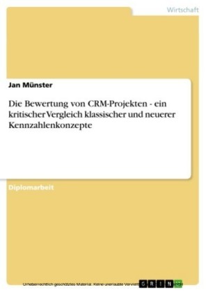 Die Bewertung von CRM-Projekten - ein kritischer Vergleich klassischer und neuerer Kennzahlenkonzepte