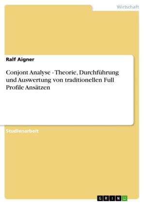 Conjont Analyse - Theorie, Durchführung und Auswertung von traditionellen Full Profile Ansätzen