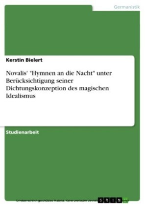 Novalis' 'Hymnen an die Nacht' unter Berücksichtigung seiner Dichtungskonzeption des magischen Idealismus