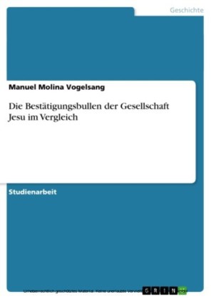 Die Bestätigungsbullen der Gesellschaft Jesu im Vergleich