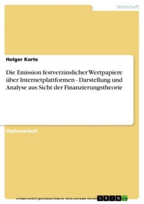 Die Emission festverzinslicher Wertpapiere über Internetplattformen - Darstellung und Analyse aus Sicht der Finanzierungstheorie