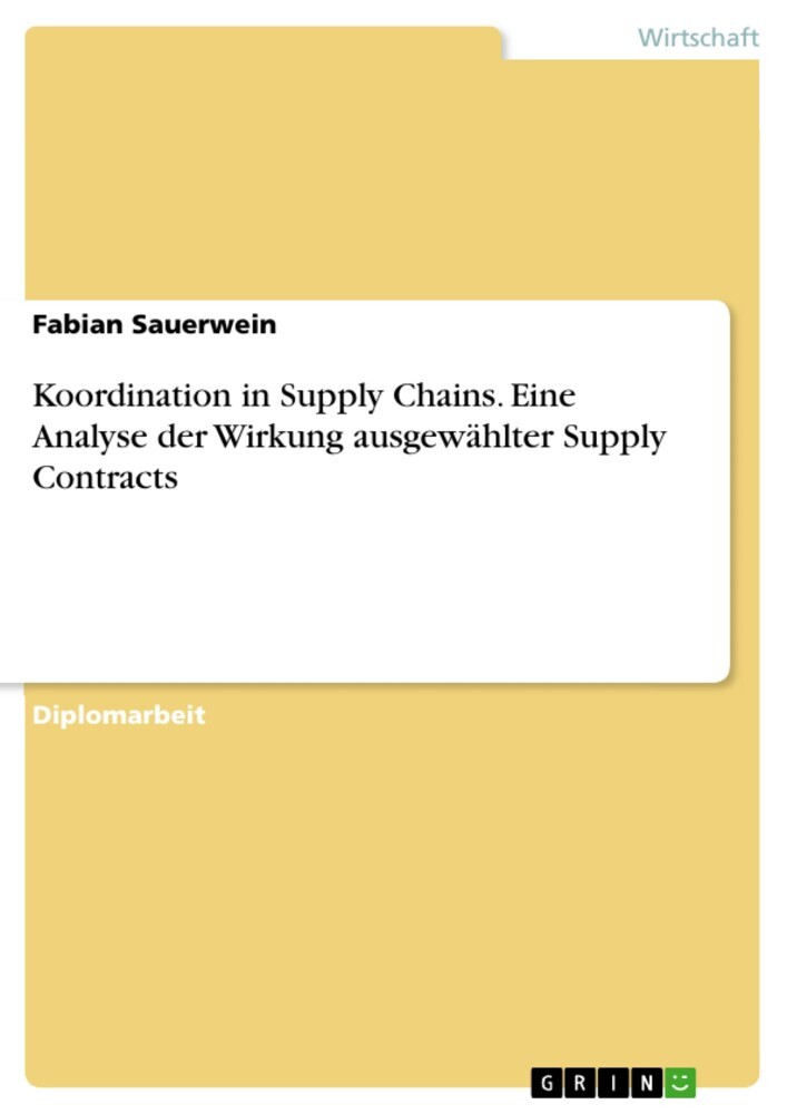 Koordination in Supply Chains. Eine Analyse der Wirkung ausgewählter Supply Contracts main product photo