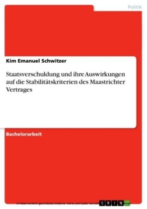Staatsverschuldung und ihre Auswirkungen auf die Stabilitätskriterien des Maastrichter Vertrages