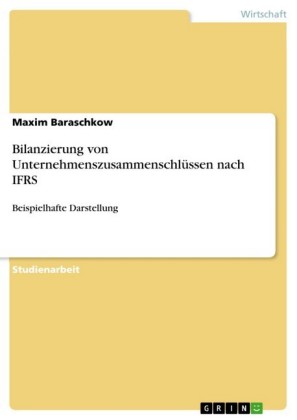Bilanzierung von Unternehmenszusammenschlüssen nach IFRS