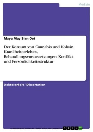 Der Konsum von Cannabis und Kokain und sein Zusammenhang mit Merkmalen des Krankheitserlebens, der Behandlungsvoraussetzungen, der Konflikt- und Persönlichkeitsstruktur