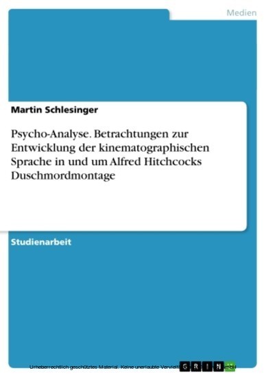 Psycho-Analyse. Betrachtungen zur Entwicklung der kinematographischen Sprache in und um Alfred Hitchcocks Duschmordmontage main product photo